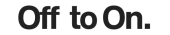 Logo Off To On